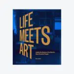 Life Meets Art: Inside the Homes of the World’s Most Creative People