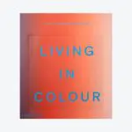 Living in Colour: Colour in Contemporary Interior Design